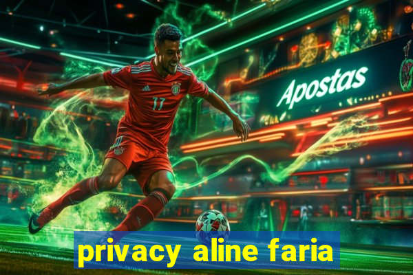 privacy aline faria